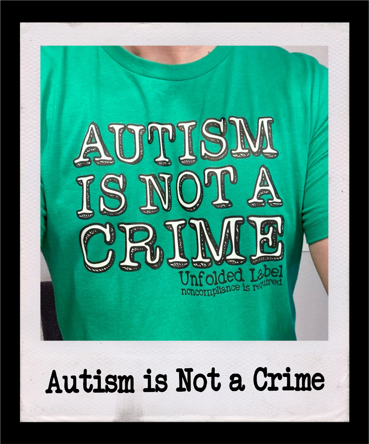 Autism Is Not a Crime neurodiversity advocacy t-shirt by Unfolded Label. Fight stigma and celebrate neurodiversity with this bold activist graphic tee in multiple colors.
