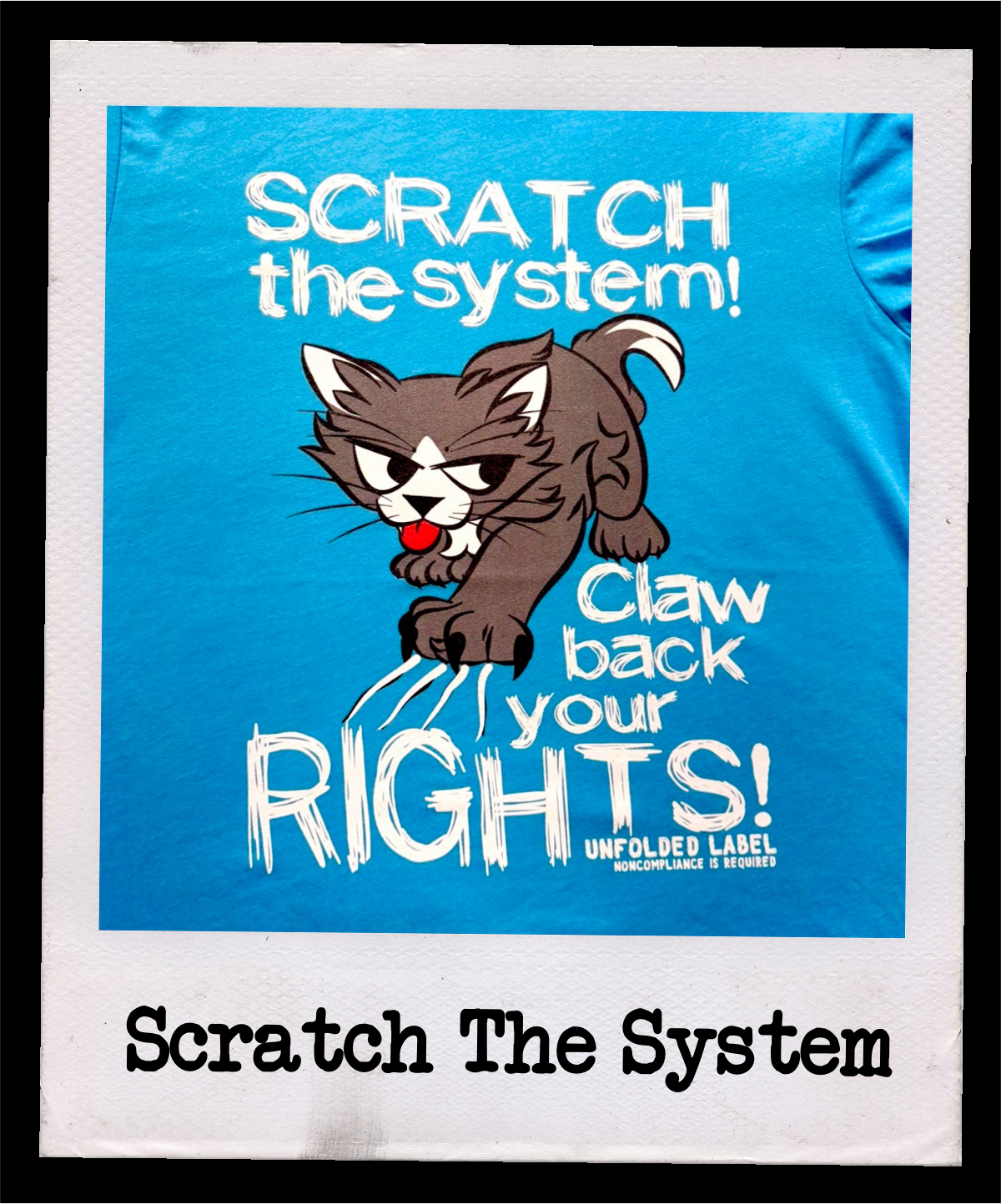 Scratch The System Claw Back Your Rights protest t-shirt by Unfolded Label. Resistance clothing featuring a bold cat graphic for activists ready to fight back. Multiple colors available.