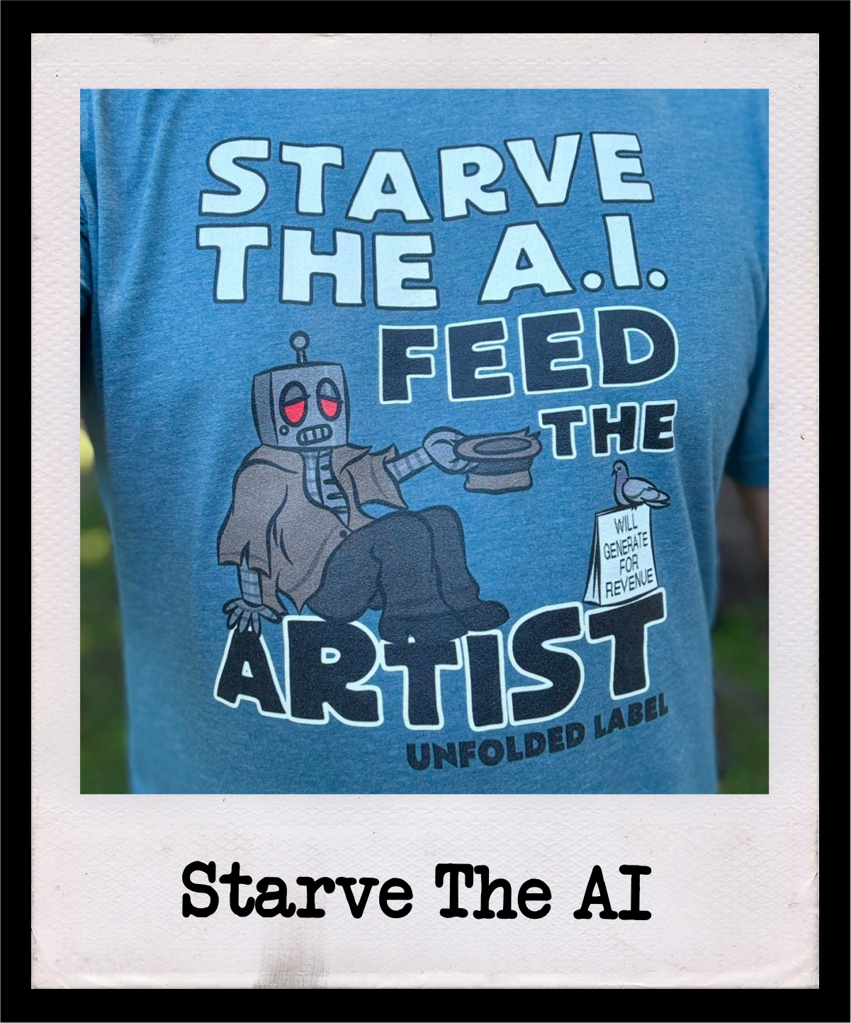 Starve The AI Feed The Artist protest t-shirt by Unfolded Label. Support human creativity and fight AI art theft with this bold activist graphic tee in multiple colors.