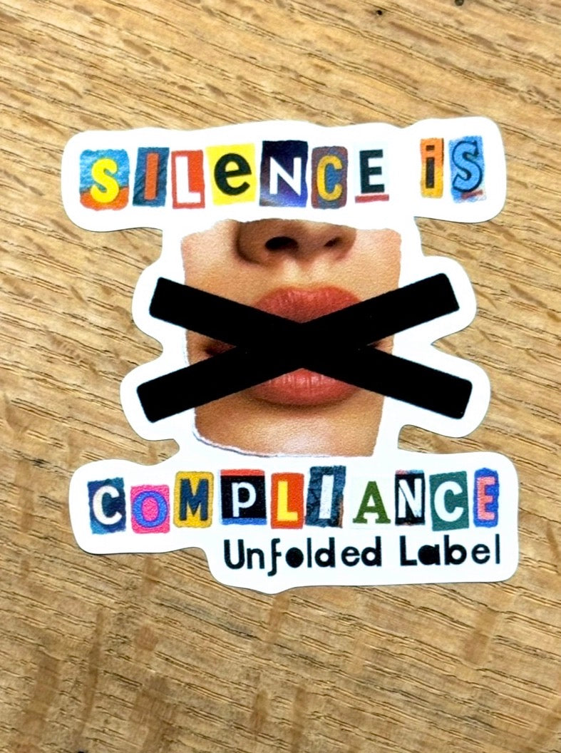 Protest sticker with 'Silence is Compliance' and a woman's mouth with a black X over it by Unfolded Label